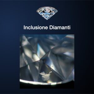 inclusione diamanti, leggi l'articolo e scopri tutto quello sulle inclusioni dei diamanti.